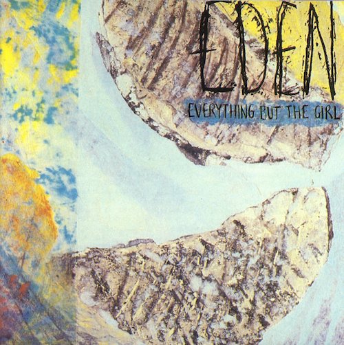 Everything but the Girl  Eden (1984)