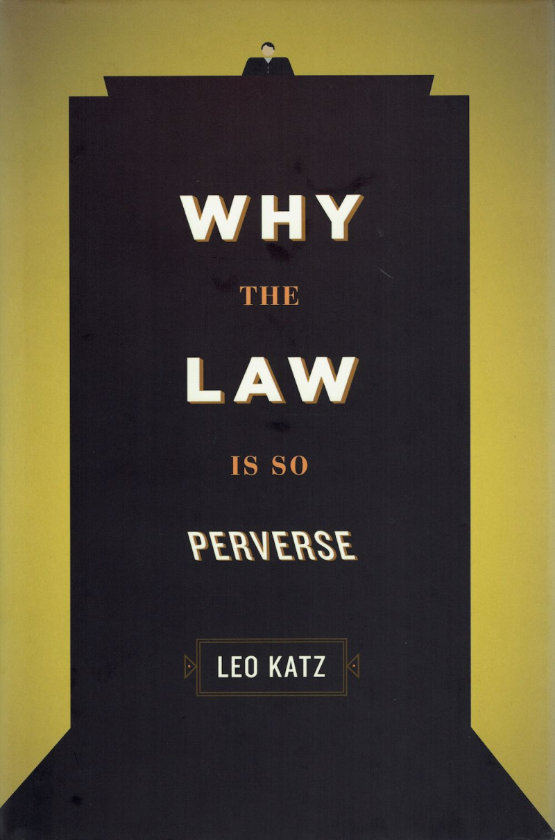 Katz Why the Law Is So Perverse (2011) Katz Why the Law Is So Perverse (2011)