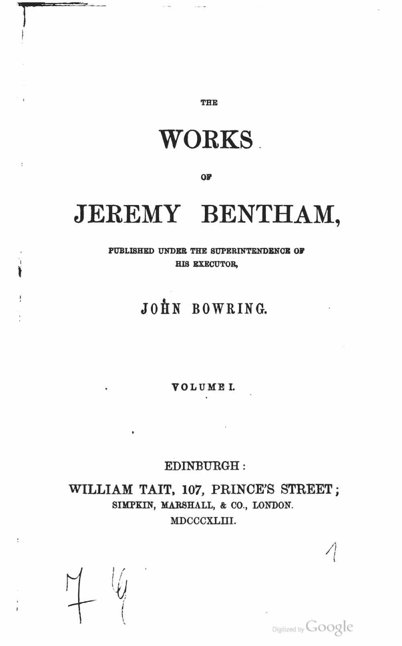 Bowring ed. The Works of Jeremy Bentham Volume 1 (1843) Bowring ed. The Works of Jeremy Bentham Volume 1 (1843)