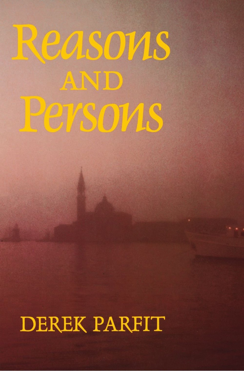 Parfit  Reasons and Persons (1984  1987)