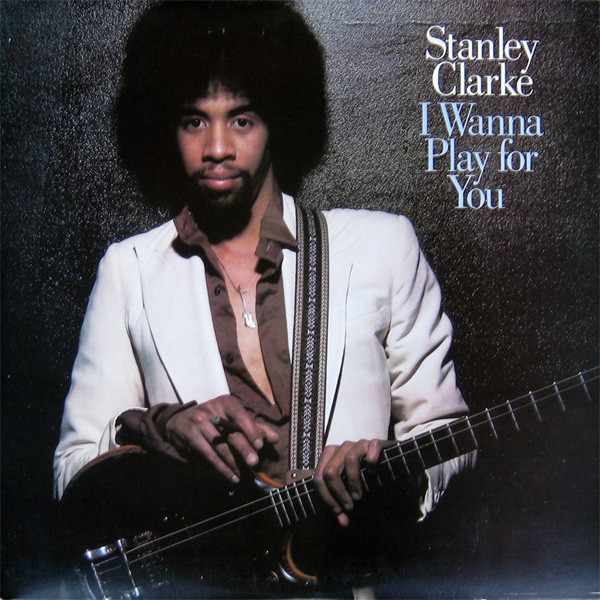 Stanley Clarke  I Wanna Play for You (1979  2012)