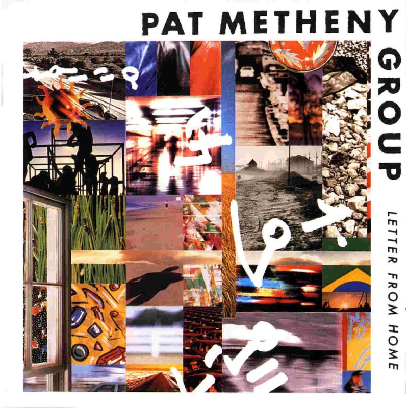 Pat Metheny Group Letter from Home (1989 2006) Pat Metheny Group Letter from Home (1989 2006)