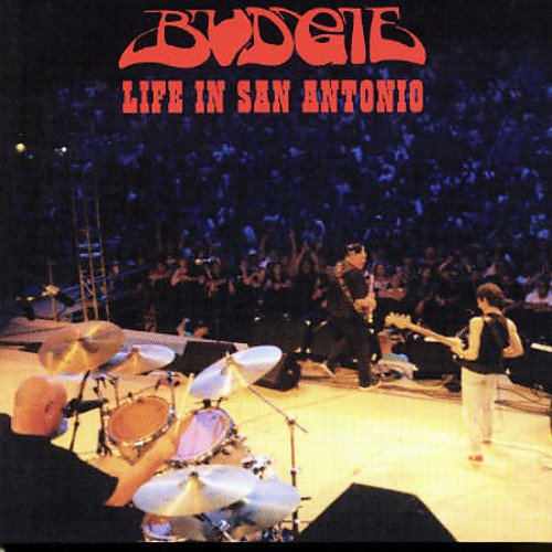 Budgie  Life in San Antonio (2002  2002)