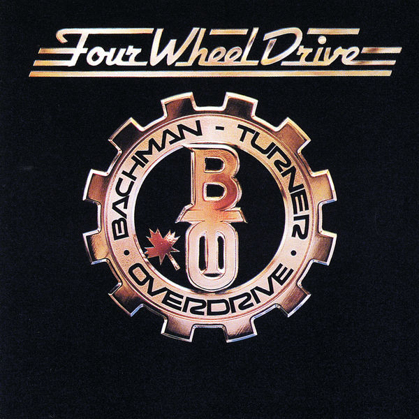 Bachman-Turner Overdrive Four Wheel Drive (1975 2016) Bachman-Turner Overdrive Four Wheel Drive (1975 2016)
