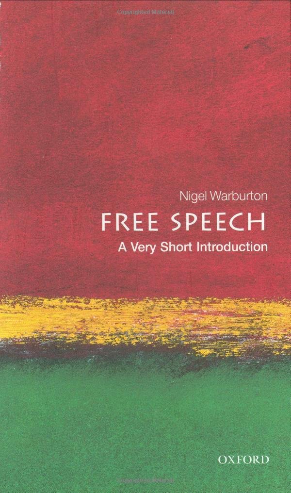 Nigel Warburton Free Speech; A Very Short Introduction (2009) Nigel Warburton Free Speech; A Very Short Introduction (2009)