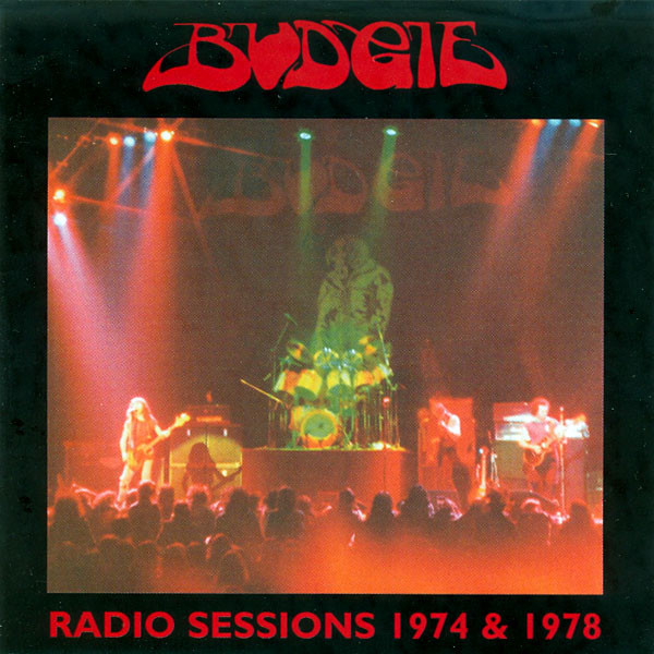 Budgie Radio Sessions 1974 & 1978 (2005) Budgie Radio Sessions 1974 & 1978 (2005)