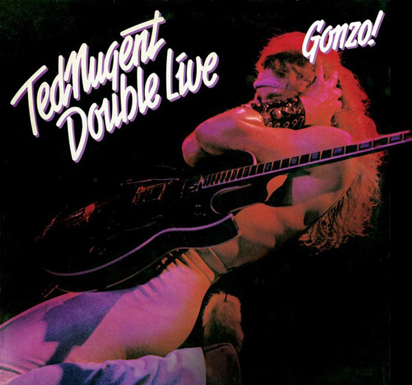 Ted Nugent  Double Live Gonzo! (1978  1990)