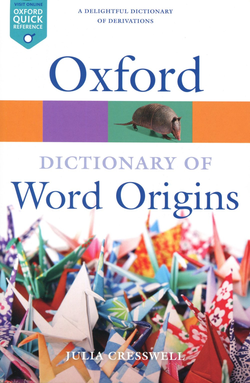 Cresswell  Oxford Dictionary of Word Origins  2nd ed. (2009)