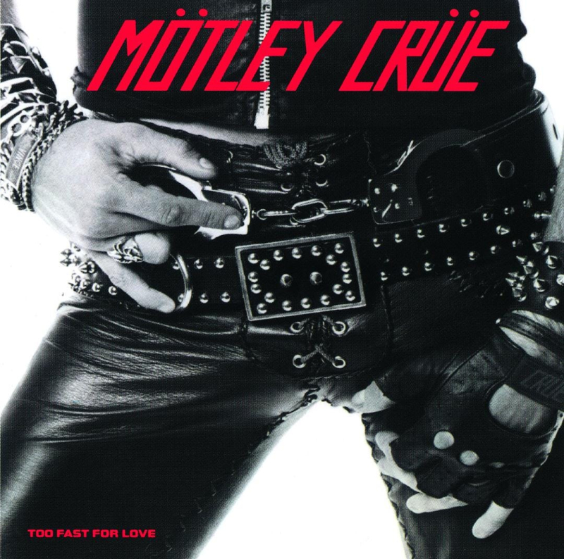 Motley Crue Too Fast for Love (1981 2019) Motley Crue Too Fast for Love (1981 2019)