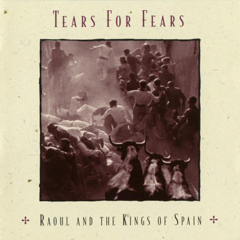 Tears for Fears Raoul and the Kings of Spain (1995 2009) Tears for Fears Raoul and the Kings of Spain (1995 2009)