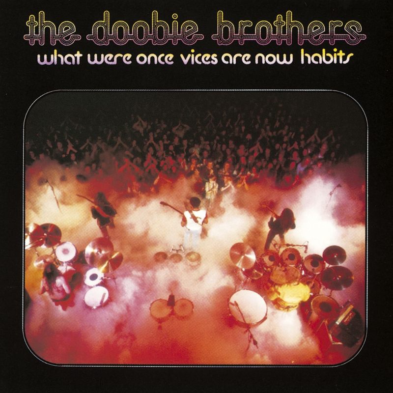 The Doobie Brothers  What Were Once Vices Are Now Habits (1974  2011)
