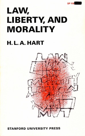 Hart Law Liberty and Morality (1963) Hart Law Liberty and Morality (1963)