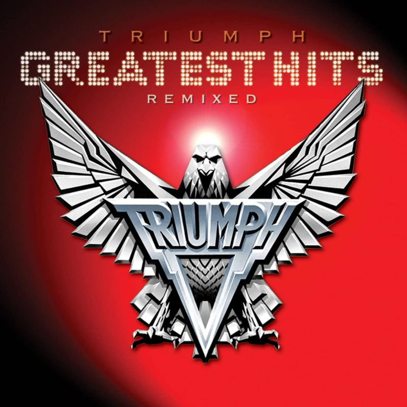 Triumph  Greatest Hits Remixed (2010  2017)