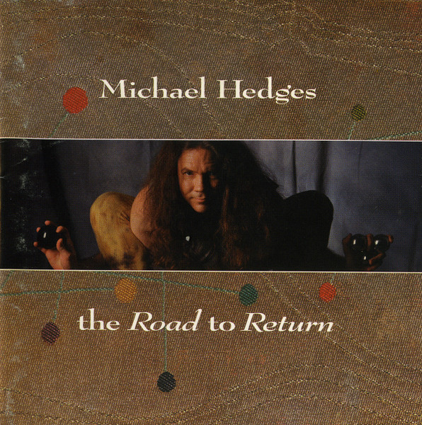 Michael Hedges  The Road to Return (1994  1994)